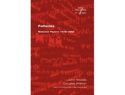Livro Fallacies Selected Papers 19721982 Studies in Logic de J Woods D Walton (Inglês)
