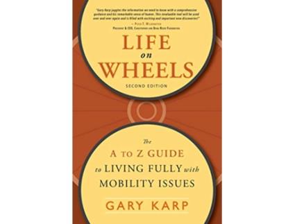 Livro Life on Wheels The A to Z Guide to Living Fully with Mobility Issues de Gary Karp (Inglês)