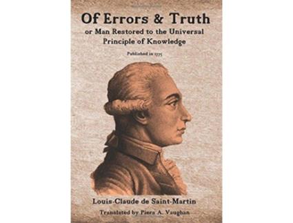 Livro Of Errors Truth Man Restored to the Universal Principle of Knowledge de LouisClaude De SaintMartin (Inglês)