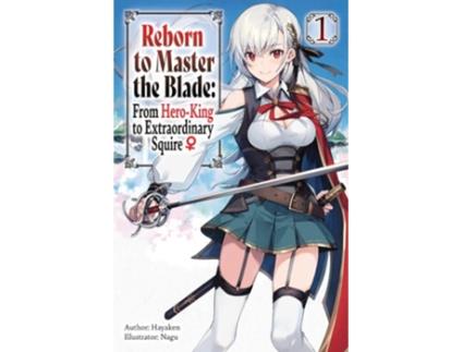 Livro Reborn to Master the Blade From Hero-King to Extraordinary Squire, Vol. 1 de Hayaken (Inglês)