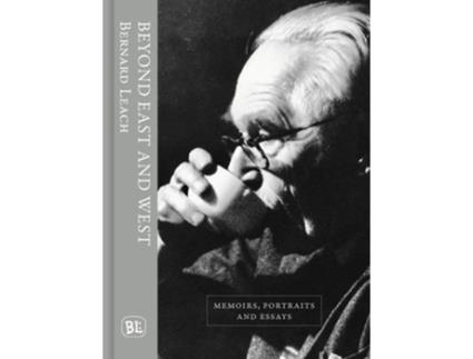 Livro Beyond East and West de Bernard Leach (Inglês - Capa Dura)