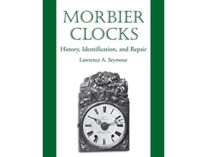 Livro Morbier Clocks de Lawrence A Seymour (Inglês)