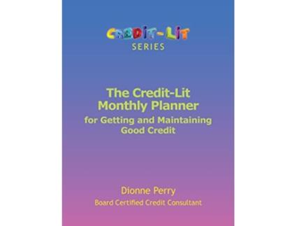 Livro The CreditLit Monthly Planner for Getting and Maintaining Good Credit de Dionne Perry (Inglês)