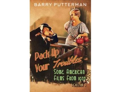 Livro Pack Up Your Troubles Some American Films from 1932 Volume 1 de Barry Putterman (Inglês)