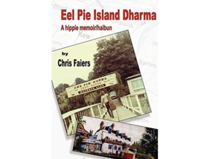 Livro Eel Pie Island Dharma A Hippie MemoirHaibun de Chris Faiers (Inglês)