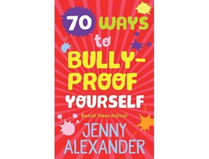 Livro 70 Ways to BullyProof Yourself de Jenny Alexander (Inglês)