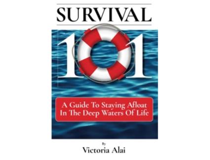 Livro Survival 101 A Guide to Staying Afloat in the Deep Waters of Life de Victoria Alai (Inglês)