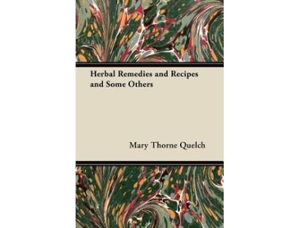 Livro Herbal Remedies and Recipes and Some Others de Mary Thorne Quelch (Inglês)