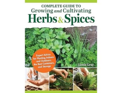 Livro Complete Guide to Growing and Cultivating Herbs and Spices de Linda Gray (Inglês)