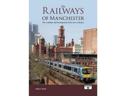 Livro The Railways of Manchester de Andy Chard (Inglês - Capa Dura)
