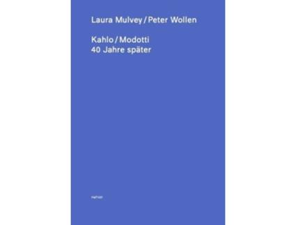 Livro Kahlo / Modotti – 40 Years later de Laura Mulvey (Inglês)