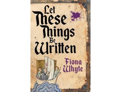 Livro Let These Things Be Written de Fiona Whyte PhD (Inglês)