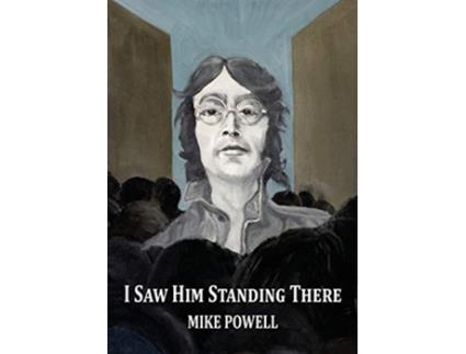 Livro I Saw Him Standing There de Mike Powell (Inglês)