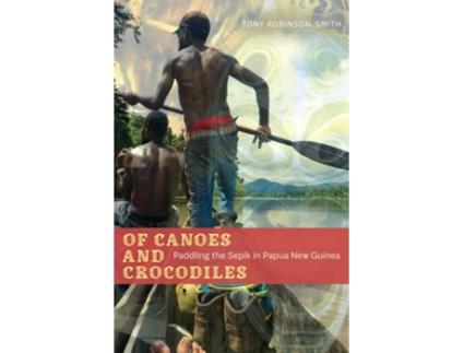 Livro Of Canoes and Crocodiles de Tony Robinson-Smith (Inglês)