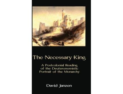 Livro The Necessary King A Postcolonial Reading of the Deuteronomistic Portrait of the Monarchy Hebrew Bible Monographs de David Janzen (Inglês)