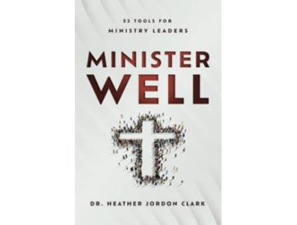 Livro Minister Well 52 Tools for Ministry Leaders de Dr Heather Jordon Clark (Inglês)