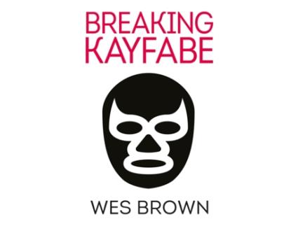 Livro BREAKING KAYFABE de Wes Brown (Inglês)