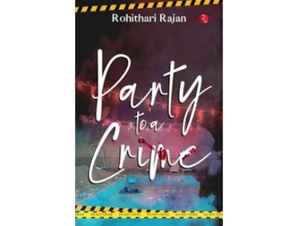 Livro Party to a Crime de Rohithari Rajan (Inglês)