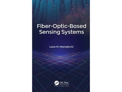 Livro FiberOpticBased Sensing Systems de Lazo M Manojlovic (Inglês - Capa Dura)