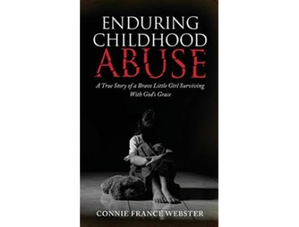 Livro Enduring Childhood Abuse A True Story of a Brave Little Girl Surviving With Gods Grace de Connie F Webster (Inglês)