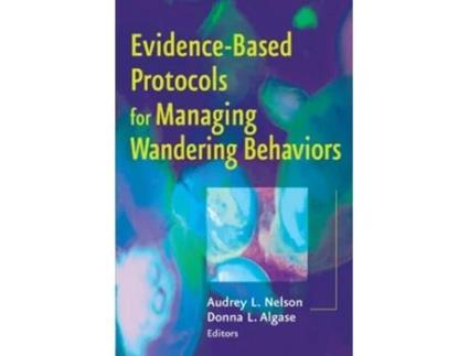 Livro EvidenceBased Protocols for Managing Wandering Behaviors de Audrey L Nelson PhD RN FAAN (Inglês)