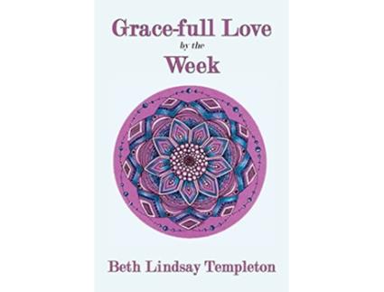 Livro Gracefull Love by the Week de Beth Lindsay Templeton (Inglês)