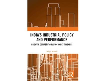 Livro Indias Industrial Policy and Performance de Nitya Nanda (Inglês - Capa Dura)
