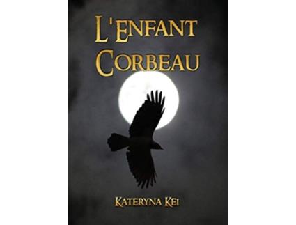 Livro LEnfant Corbeau Le Saga de lEnfant Corbeau French Edition de Kateryna Kei (Francês)
