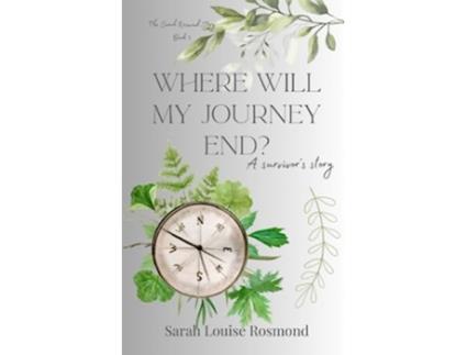 Livro Where will my Journey end Based on a True Story The Sarah Rosmond Story de Sarah Louise Rosmond (Inglês)