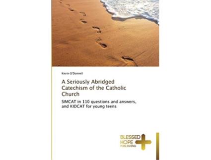 Livro A Seriously Abridged Catechism of the Catholic Church de Kevin O'Donnell (Inglês)