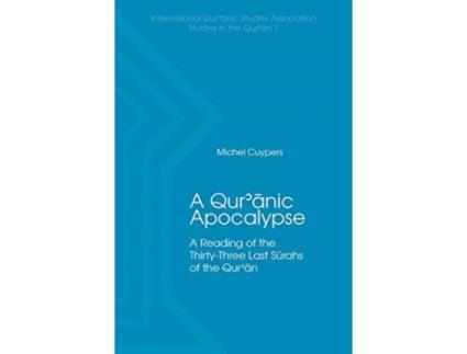 Livro A Quranic Apocalypse A Reading of the Thirty-Three Last Surahs of the Quran de Michel Cuypers (Inglês - Capa Dura)