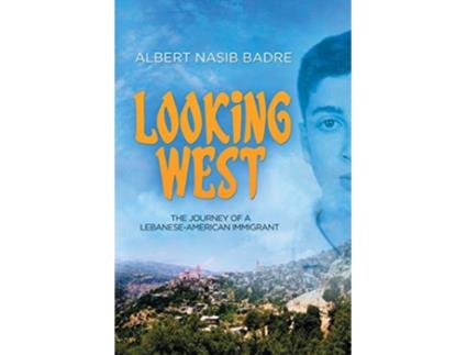 Livro Looking West The Journey of a LebaneseAmerican Immigrant de Albert Nasib Badre (Inglês)
