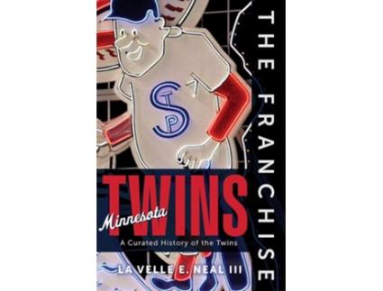 Livro The Franchise Minnesota Twins de La Velle E Neal III (Inglês - Capa Dura)