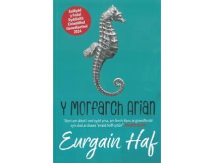 Livro Y Morfarch Arian - Enillydd y Fedal Ryddiaith 2024 de Eurgain Haf (Galês)