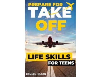 Livro Prepare For Take Off - Life Skills for Teens de Romney Nelson (Inglês)