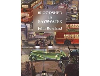 Livro Bloodshed in Bayswater de John Rowland (Inglês)