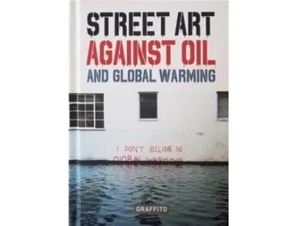 Livro STREET ART AGAINST OIL and Global Warming de TAPIES XAVIER (Inglês - Capa Dura)