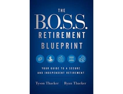 Livro The BOSS Retirement Blueprint Your Guide to a Secure and Independent Retirement de Ryan Thacker Tyson Thacker (Inglês)