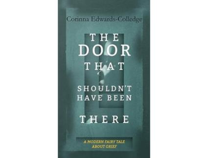 Livro The Door That Shouldnt Have Been There de Corinna Edwards-Colledge (Inglês - Capa Dura)