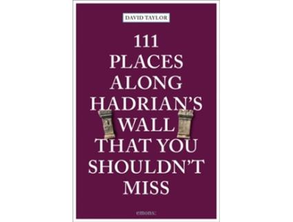 Livro 111 Places Along Hadrians Wall That You Shouldnt Miss de David Taylor (Inglês)