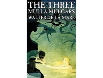 Livro The Three Mulla-mulgars by Walter de la Mare, Fiction, Classics de Walter De La Mare (Inglês - Capa Dura)