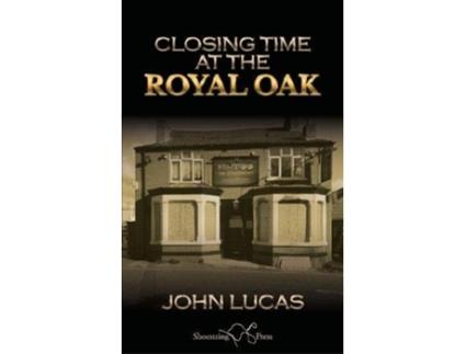 Livro Closing Time at the Royal Oak de John Lucas (Inglês)