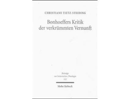 Livro Bonhoeffers Kritik der verkrummten Vernunft de Christiane Tietz-Steiding (Alemão)