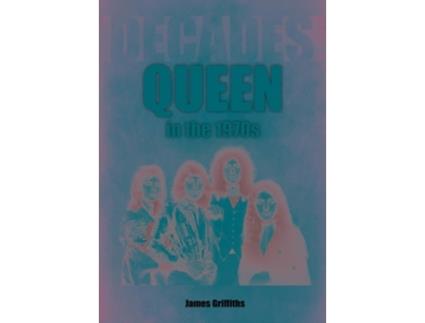 Livro Queen in the 1970s de James Griffiths (Inglês)