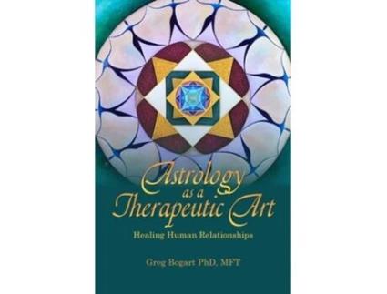 Livro Astrology as a Therapeutic Art Healing Human Relationships de Greg Bogart (Inglês)