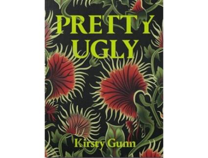 Livro Pretty Ugly - Kirsty Gunn de Kirsty Gunn (Inglês)