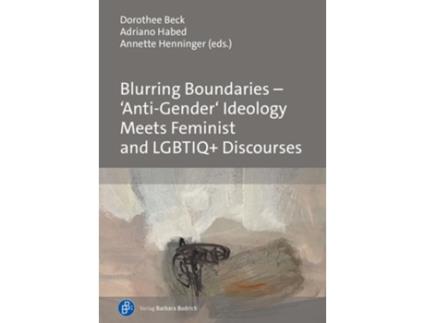Livro Blurring Boundaries – ‘Anti-Gender’ Ideology Meets Feminist and LGBTIQ Discourses de Beck, Dorothee et al. (Inglês - Capa Dura)