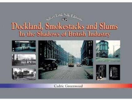 Livro Dockland, Smokestacks and Slums de Cedric Greenwood (Inglês - Capa Dura)