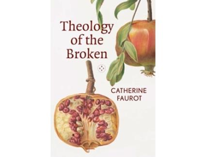 Livro Theology of The Broken de Catherine Faurot (Inglês)