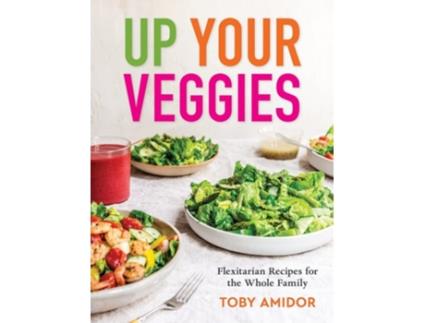 Livro Up Your Veggies de Toby Amidor MS RD CDN FAND (Inglês)